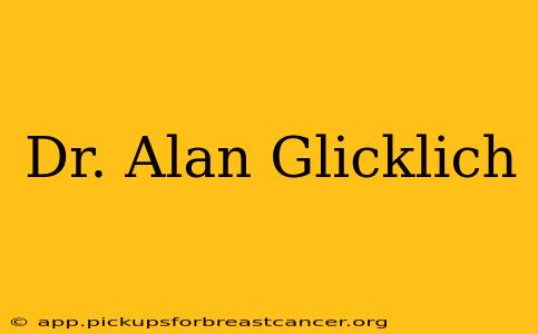 Dr. Alan Glicklich