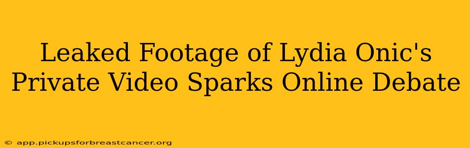 Leaked Footage of Lydia Onic's Private Video Sparks Online Debate