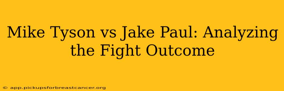 Mike Tyson vs Jake Paul: Analyzing the Fight Outcome