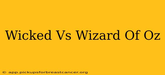 Wicked Vs Wizard Of Oz